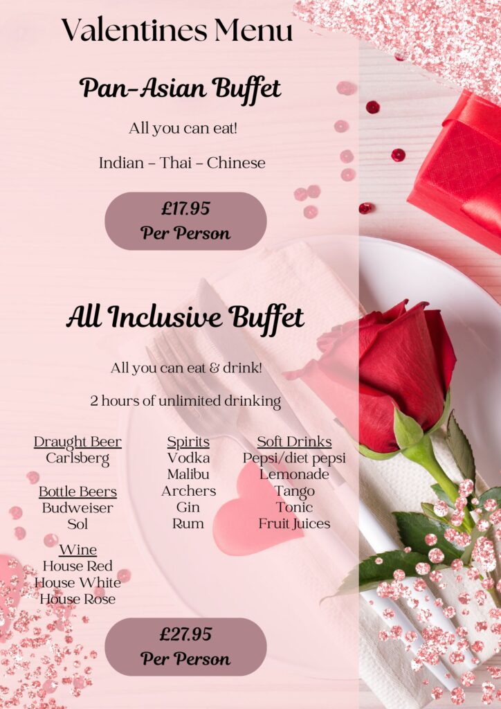 Valentines Menu — Pan-Asian Buffet £17.95 and All Inclusive Buffet £27.95 per person.